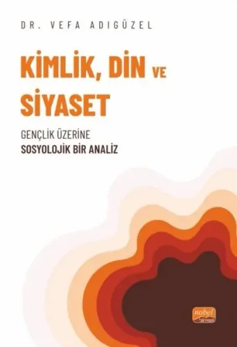 Kimlik, Din ve Siyaset - Gençlik Üzerine Sosyolojik Bir Analiz
