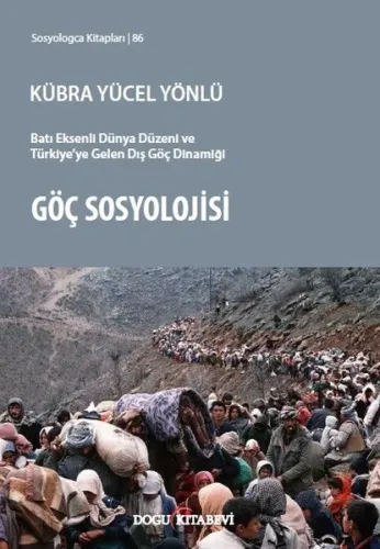 Göç Sosyolojisi; Batı Eksenli Dünya Düzeni ve Türkiye'ye Gelen Dış Göç Dinamiği