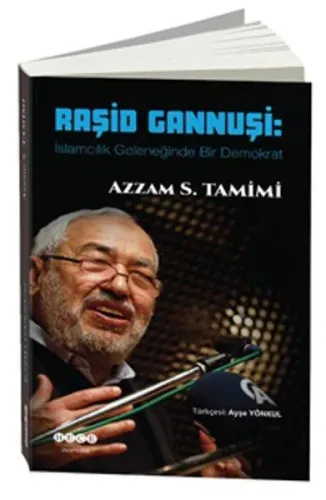 Raşid Gannuşi : İslamcılık Geleneğinde Bir Demokrat