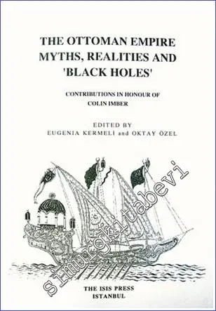 The Ottoman Empire : Myths Realities and black holes : Contributions in Honour of Colin Imber -         2006