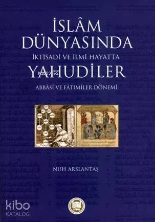 İslam Dünyasında İktisadi ve İlmi Hayatta Yahudiler Nuh Arslantaş