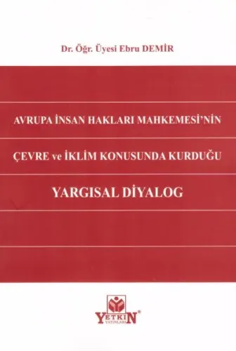Avrupa İnsan Hakları Mahkemesi'nin Çevre ve İklim Konusunda Kurduğu Yargısal Diyalog