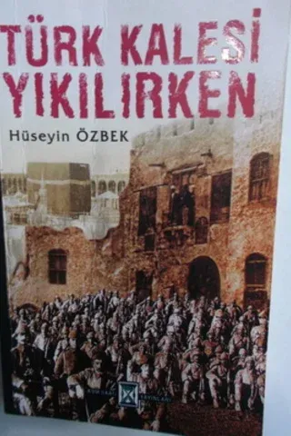 Türk Kalesi Yıkılırken