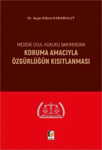 Medeni Usul Hukuku Bakımından Koruma Amacıyla Özgürlüğün Kısıtlanması 