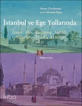 İstanbul ve Ege Yollarında; İzmir, Efes, Bergama, Salihli, Alaşehir, Denizli, Akhisar 1851
