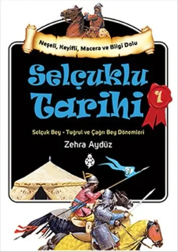 Selçuklu Tarihi - 1; Selçuk Bey - Tuğrul ve Çağrı Bey Dönemleri