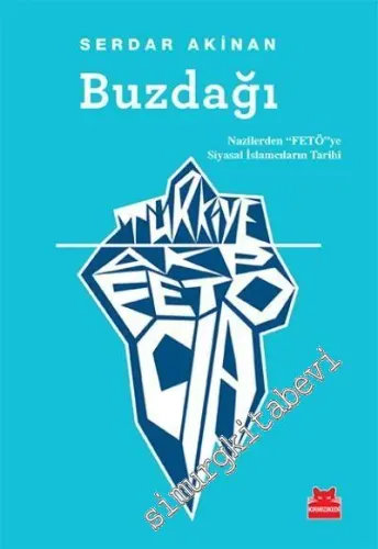 Buzdağı: Türkiye, AKP, FETÖ, CIA: Nazilerden “FETÖ”ye Siyasal İslamcıların Tarihi -         2017