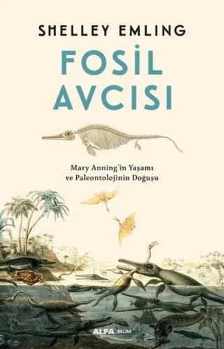 Fosil Avcısı; Mary Anning'in Yaşamı ve Paleontolojinin Doğuşu