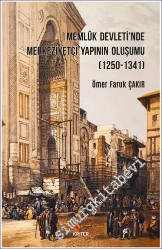 Memluk Devleti'nde Merkeziyetçi Yapının Oluşumu (1250-1341) -         2021
