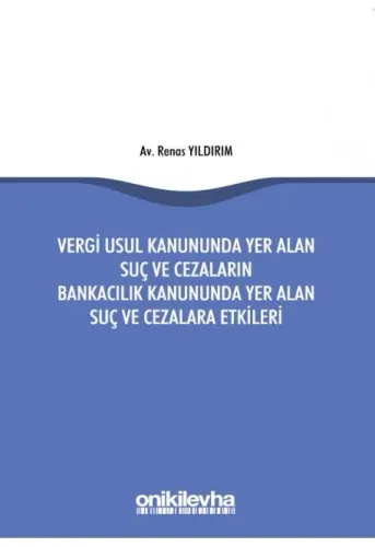 Vergi Usul Kanununda Yer Alan Suç ve Cezaların Bankacılık Kanununda Yer Alan Suç ve Cezalara Etkileri