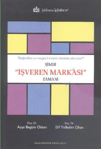 Şimdi İşveren Markası Zamanı; Beğenilen Ve Vazgeçilmeyen İşveren Olur Mu ?