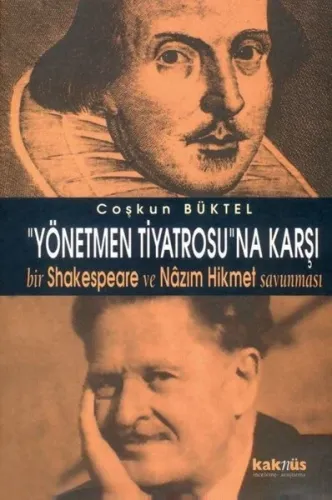 Yönetmen Tiyatrosuna Karşı; Bir Shakespeare ve Nazım Hikmet