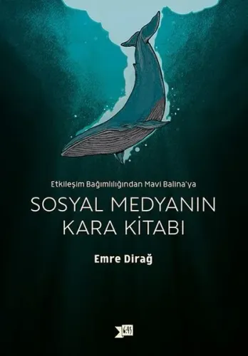 Sosyal Medyanın Kara Kitabı; Etkileşim Bağımlılığından Mavi Balina'ya