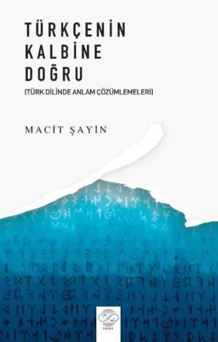 Türkçenin Kalbine Doğru Türk Diline Anlam Çözümlemeleri