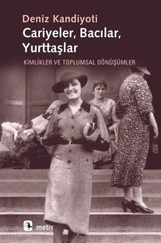 Cariyeler Bacılar Yurttaşlar; Kimlikler ve Toplumsal Dönüşümler