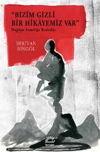Bizim Gizli Bir Hikayemiz Var; Dağdan Anneliğe Kadınlar