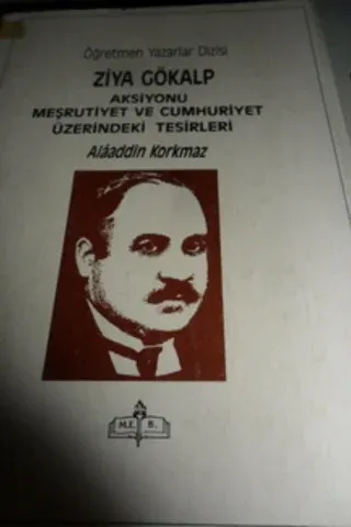 Ziya Gökalp Aksiyonu Meşrutiyet ve Cumhuriyet Üzerindeki Tesirleri