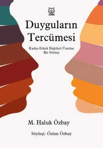 Duyguların Tercümesi;Kadın-Erkek İlişkileri Üzerine Bir Söyleşi