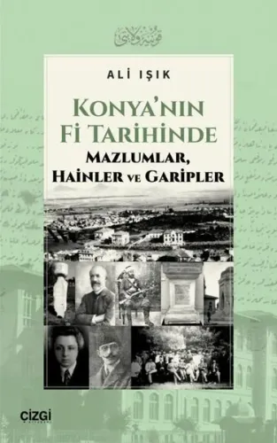 Konya'nın Fi Tarihinde Mazlumlar Hainler ve Garipler