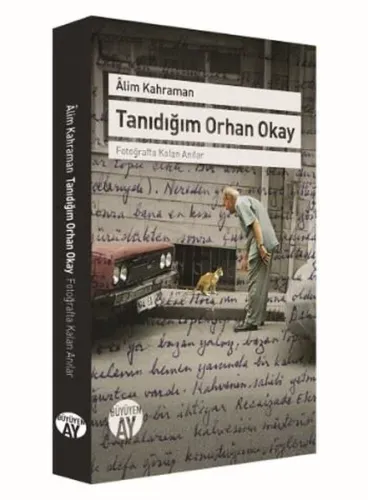 Tanıdığım Orhan Okay; Fotoğrafta Kalan Anılar