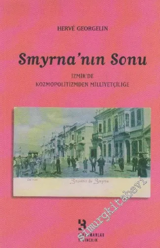Smyrna'nın Sonu: İzmir'de Kozmopolitizmden Milliyetçiliğe -         2008