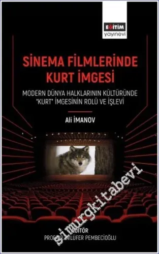Sinema Filmlerinde Kurt İmgesi Modern Dünya Halklarının Kültüründe “Kurt” İmgesinin Rolü Ve İşlevi -         2023