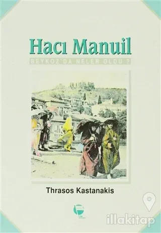 Hacı Manuil Beykoz'da Neler Oldu?