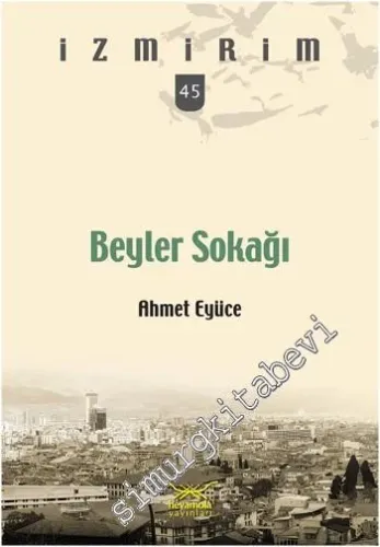 Beyler Sokağı - İzmirim 45 -