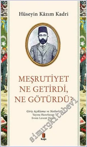 Meşrutiyet Ne Getirdi Ne Götürdü - Giriş Açıklama ve Notlarla -