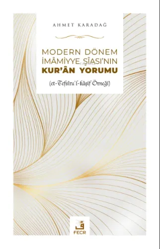 Modern Dönem İmamiyye Şiasının Kur'an Yorumu;(et-Tefsîru'l-kâşif Örneği)