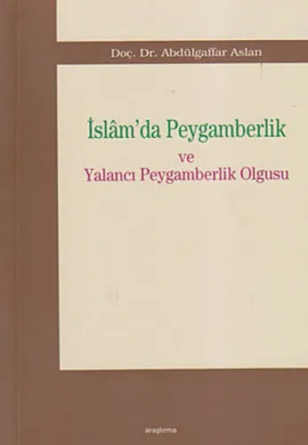 İslam'da Peygamberlik ve Yalancı Peygamberlik Olgusu