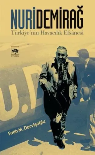 Nuri Demirağ; Türkiye'nin Havacılık Efsanesi