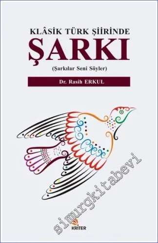 Klasik Türk Şiirinde Şarkı : Şarkılar Seni Söyler -         2018