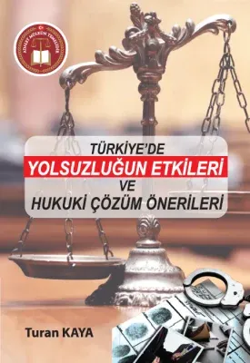 Türkiye'de Yolsuzluğun Etkileri Ve Hukuki Çözüm Önerileri