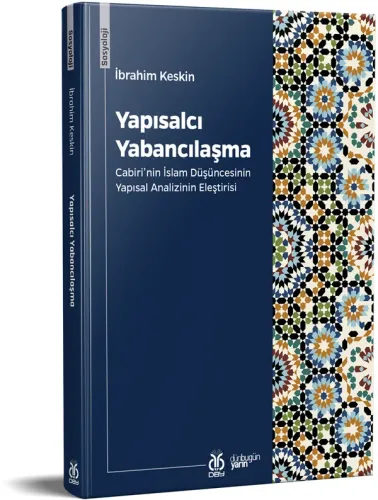 Yapısalcı Yabancılaşma: Cabiri’nin İslam Düşüncesinin Yapısal Analizin Yapısalcı Yabancılaşma: Cabiri’nin İslam Düşüncesinin Yapısal Analizin