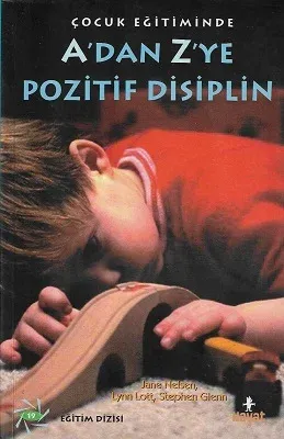 Çocuk Eğitiminde A'dan Z'ye Pozitif Disiplin
