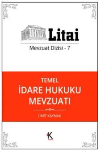 Temel İdare Hukuku Mevzuatı; Litai Mevzuat Dizisi- 7