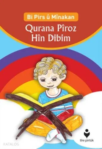 Bi Pirs û Mînakan Qurana Pîroz Hîn Dibim (Kürtçe Etkinliklerle Kur'an-ı Kerim Öğreniyorum)