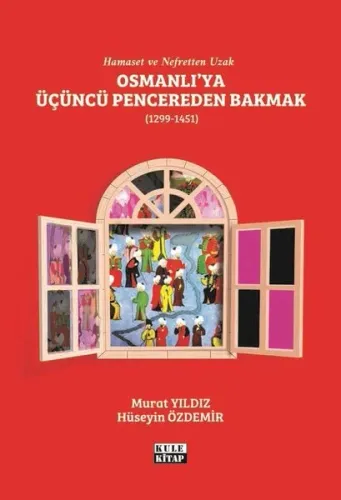 Osmanlı`ya Üçüncü Pencereden Bakmak (1299-1451)