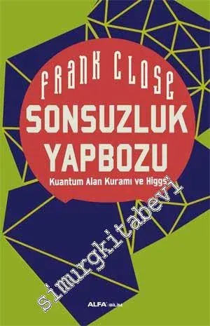 Sonsuzluk Yapbozu: Kuantum Alan Kuramı ve Higgs -