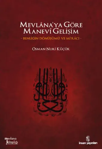 Mevlana'ya Göre Manevi Gelişim; Benliğin Dönüşümü ve Mi'racı