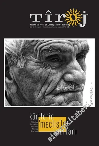 Tîroj İki Aylık Kültür Sanat Edebiyat Dergisi - Dosya: Kürtlerin Meclisle İmtihanı ! - Sayı:  81      Temmuz - Ağustos