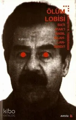 Ölüm Lobisi Batı Irak'ı Nasıl Silahlandırdı ?