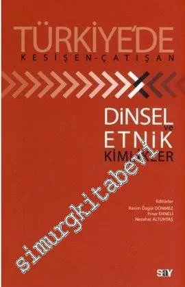 Türkiye'de Kesişen: Çatışan Dinsel Ve Etnik Kimlikler -         2010