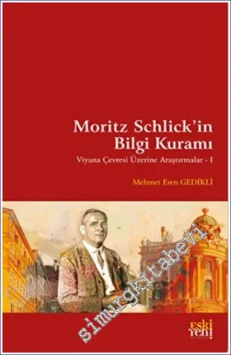 Moritz Schlick'in Bilgi Kuramı : Viyana Çevresi Üzerine Araştırmalar 1 -         2023