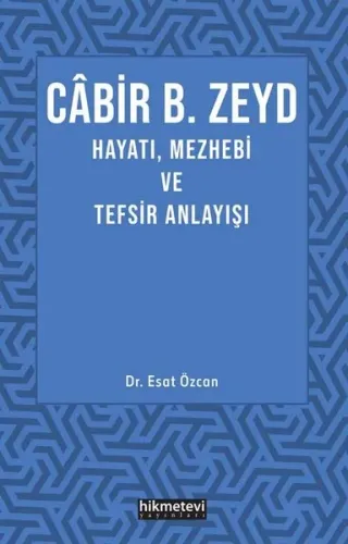 Cabir B. Zeyd Hayatı,Mezhebi Ve Tefsir Anlayışı