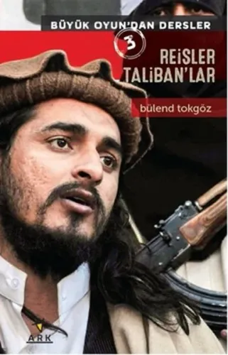 Reisler Taliban'lar; Büyük Oyun'dan Dersler