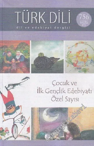 Türk Dili Aylık Dil ve Edebiyat Dergisi - Dosya: Çocuk ve İlk Gençlik Edebiyatı Özel Sayısı CİLTLİ - Sayı: 756  107    Aralık