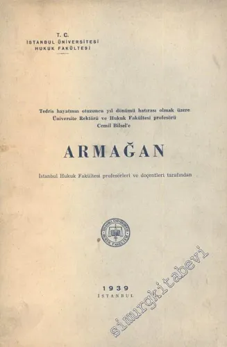 Tedris Hayatının Otuzuncu Yıl Dönümü Hatırası Olmak Üzere Üniversite Rektörü ve Hukuk Fakültesi Profesörü Cemil Bilsel'e Armağan -