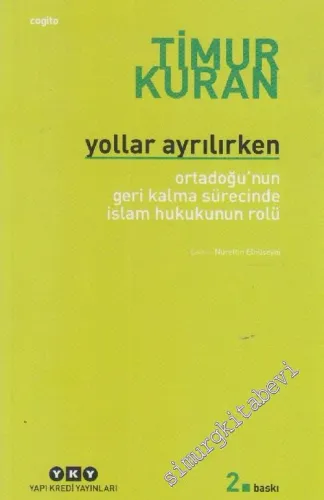 Yollar Ayrılırken : Ortadoğu'nun Geri Kalma Sürecinde İslam Hukukunun Rolü -         2023
